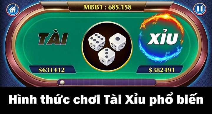 Những hình thức chơi Tài Xỉu phổ biến nhất hiện nay