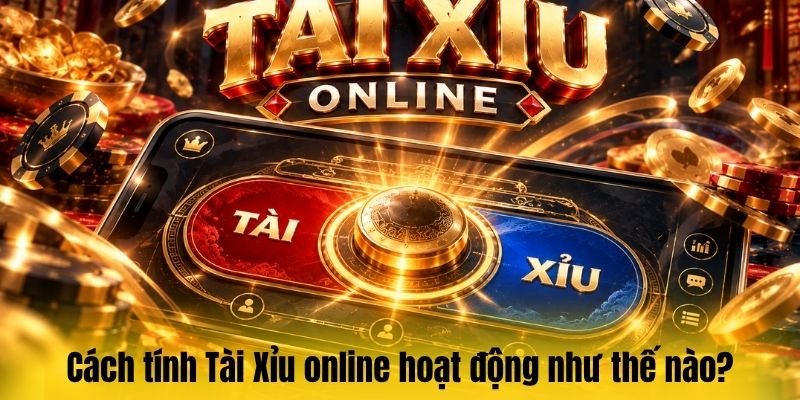 Cách tính tài xỉu – Hiểu đúng luật, tính chuẩn kết quả 2 Cách tính Tài Xỉu online hoạt động như thế nào?