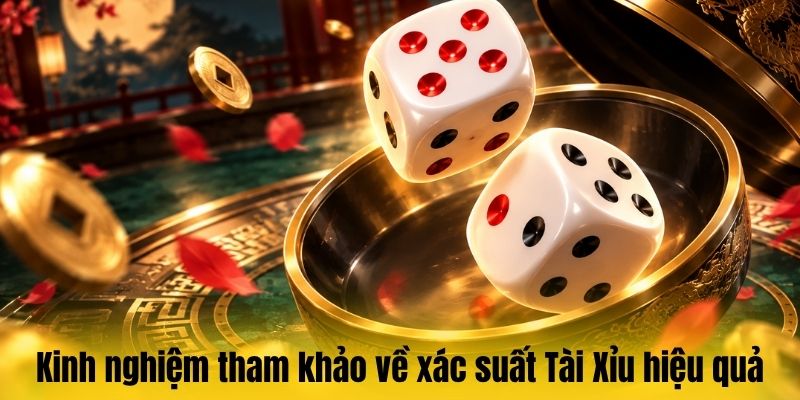 Xác suất Tài Xỉu - Cách tính và ứng dụng khi phân tích kèo 4 Kinh nghiệm tham khảo về xác suất Tài Xỉu hiệu quả