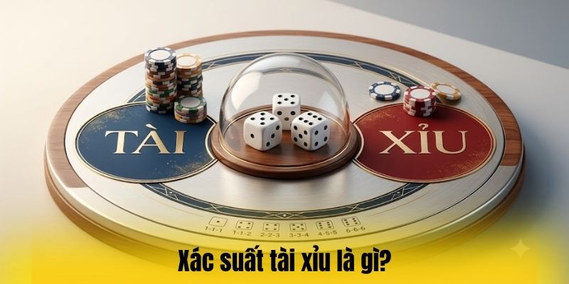 Xác suất Tài Xỉu - Cách tính và ứng dụng khi phân tích kèo 2 Xác suất tài xỉu là gì?
